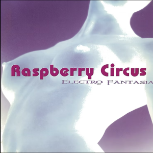 ELECTROFANTASIA_RaspberryCircus ELECTROFANTASIA_RaspberryCircus